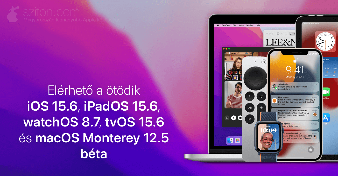 Elérhető az ötödik iOS 15.6, iPadOS 15.6, watchOS 8.7, tvOS 15.6 és macOS Monterey 12.5 béta