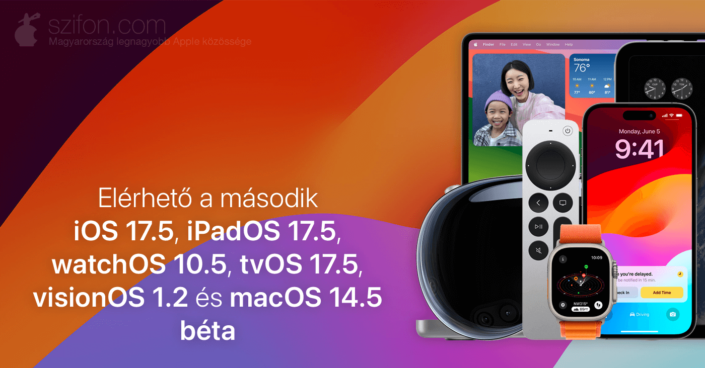 Elérhető a második iOS 17.5, iPadOS 17.5, watchOS 10.5, tvOS 17.5, visionOS 1.2 és macOS 14.5 béta