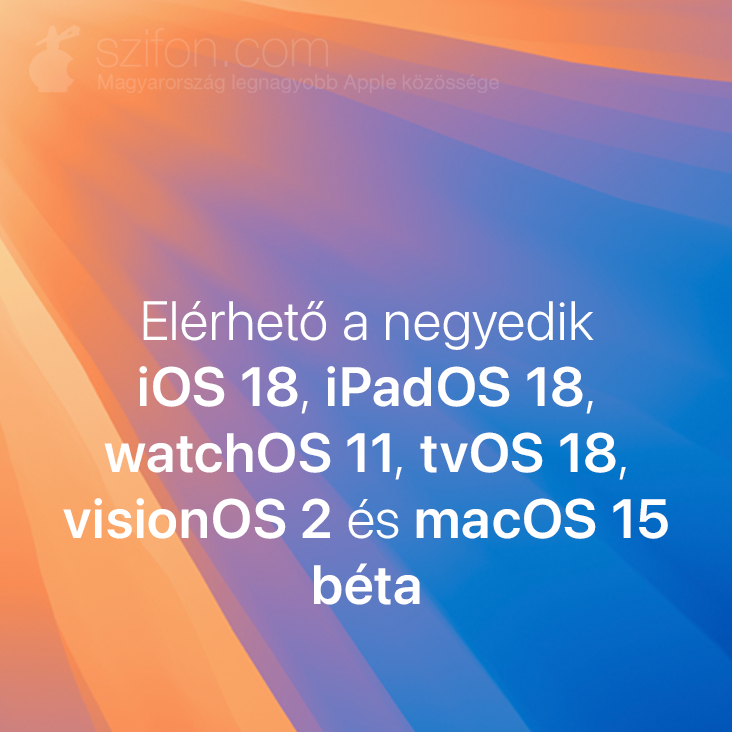 Elérhető a negyedik iOS 18, iPadOS 18, watchOS 11, tvOS 18, visionOS 2 és macOS 15 béta